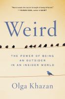 Weird : the power of being an outsider in an insider world