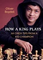 How a king plays : 64 chess tips from a kid champion