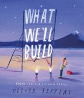 What we'll build : plans for our together future