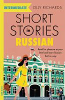 Short stories in Russian for intermediate learners : read for pleasure at your level and learn Russian the fun way!