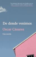 De donde venimos : una novela