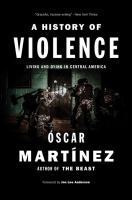 A history of violence : living and dying in Central America