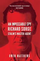 An impeccable spy : Richard Sorge, Stalin's master agent