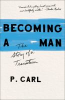 Becoming a man : the story of a transition