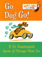 Go, dog, go! : P.D. Eastman's book of things that go