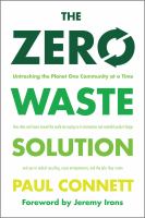 The zero waste solution : untrashing the planet one community at a time