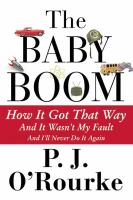 The baby boom : how it got that way and it wasn't my fault and I'll never do it again