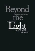 Beyond the light : what isn't being said about the near-death experience