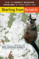 Starting from scratch : how to correct behavior problems in your adult cat