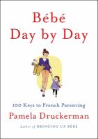Bébé day by day : 100 keys to French parenting