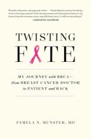Twisting fate : my journey with BRCA--from breast cancer doctor to patient and back