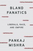 Bland fanatics : liberals, race, and empire