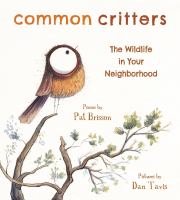 Common critters : the wildlife in your neighborhood