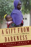 A gift from darkness : how I escaped with my daughter from Boko Haram
