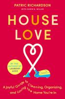 House love : a joyful guide to cleaning, organizing, and loving the home you're in