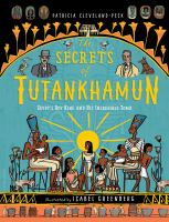 The secrets of Tutankhamun : Egypt's boy king and his incredible tomb