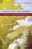 I could tell you stories : sojourns in the land of memory
