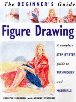 Figure drawing : a complete step-by-step guide to techniques and materials