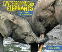 Eavesdropping on elephants : how listening helps conservation