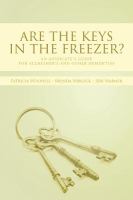 Are the keys in the freezer? : an advocate's guide for Alzheimer's and other dementias