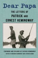 Dear Papa : the letters of Patrick and Ernest Hemingway