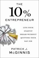 The 10% entrepreneur : live your startup dream without quitting your day job