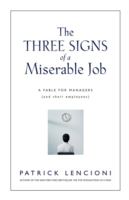 The three signs of a miserable job : a fable for managers (and their employees)
