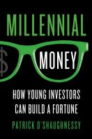 Millennial money : how young investors can build a fortune