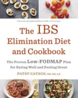 The IBS elimination diet and cookbook : the low-FODMAP plan for eating well and feeling great