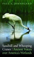 Sandhill and whooping cranes : ancient voices over America's wetlands