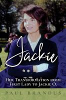 Jackie : her transformation from first lady to Jackie O