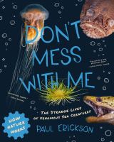 Don't mess with me : the strange lives of venomous sea creatures