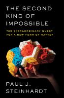 The second kind of impossible : the extraordinary quest for a new form of matter