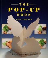 The pop-up book : step-by-step instructions for creating over 100 original paper projects
