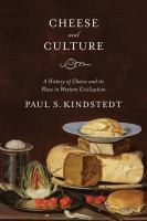Cheese and culture : a history of cheese and its place in western civilization