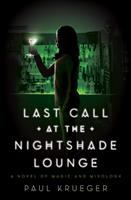 Last call at the Nightshade Lounge : a novel of magic and mixology