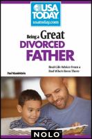 Being a great divorced father : real-life advice from a dad who's been there