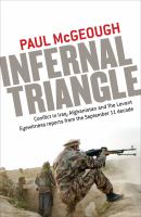 Infernal triangle : conflict in Iraq, Afghanistan and the Levant ; eyewitness reports from the September 11 decade