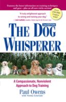 The dog whisperer : a compassionate, nonviolent approach to dog training