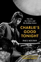 Charlie's good tonight : the life, the times, and the Rolling Stones : the authorized biography of Charlie Watts