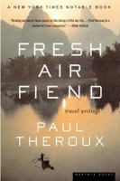 Fresh air fiend : travel writings, 1985-2000