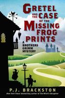 Gretel and the case of the missing frog prints : a Brothers Grimm mystery