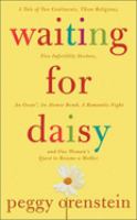 Waiting for Daisy : a tale of two continents, three religions, five infertility doctors, an Oscar, an atomic bomb, a romantic night, and one woman's quest to become a mother
