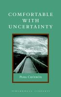 Comfortable with uncertainty : 108 teachings on cultivating fearlessness and compassion