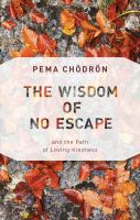 The wisdom of no escape : and the path of loving-kindness