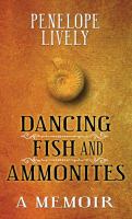 Dancing fish and ammonites : a memoir