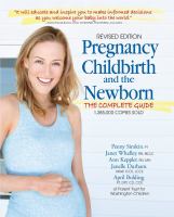 Pregnancy, childbirth, and the newborn : the complete guide