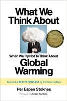 What we think about when we try not to think about global warming : toward a new psychology of climate action