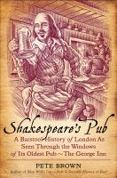 Shakespeare's pub : a barstool history of London as seen through the windows of its oldest pub - the George Inn