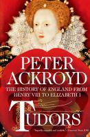 Tudors : the history of England from Henry VIII to Elizabeth I